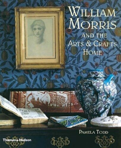 обложка книги William Morris and the Arts & Crafts Home книга William Morris and the Arts & Crafts Home, автор: Pamela Todd